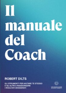 Il Manuale del Coach- Gli strumenti per aiutare te stesso e gli altri a raggiungere i risultati desiderati