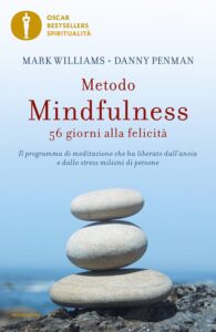 Metodo mindfulness 56 giorni alla felicità Il programma di meditazione che ha liberato dallansia e dallo stress milioni di persone