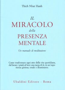 Il miracolo della presenza mentale Un manuale di meditazione