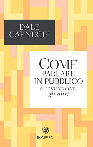 Carnegie-D.-Come-parlare-in-pubblico-e-convincere-gli-altri, libri sulla comunicazione e sul come parlare in pubblico