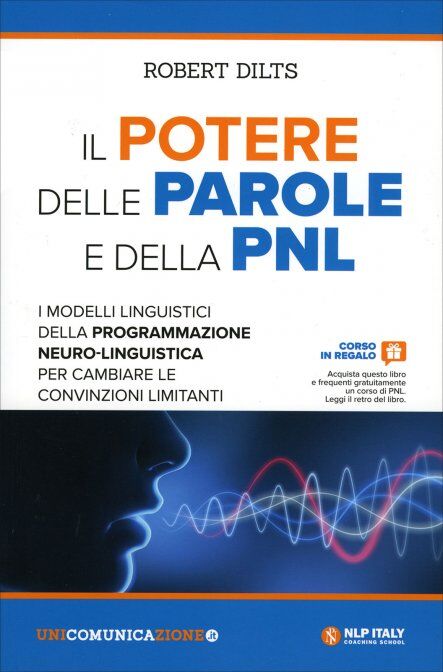 Dilts-R.-Il-potere-delle-parole-e-della-PNL.-I-modelli-linguistici-della-programmazione-neuro-linguistica-per-cambiare-le-convinzioni-limitanti, libri sulla comunicazione