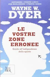 Dyer-W-WLe-vostre-zone-erronee-Guida-allindipendenza-dello-spirito-196x300