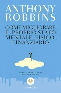 Robbins-A-Come-migliorare-il-proprio-stato-mentale-fisico-e-finanziario-Manuale-di-psicologia-del-cambiamento-197x300