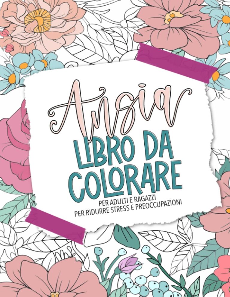 Ansia - Libro da colorare per adulti e ragazzi per ridurre stress e preoccupazioni