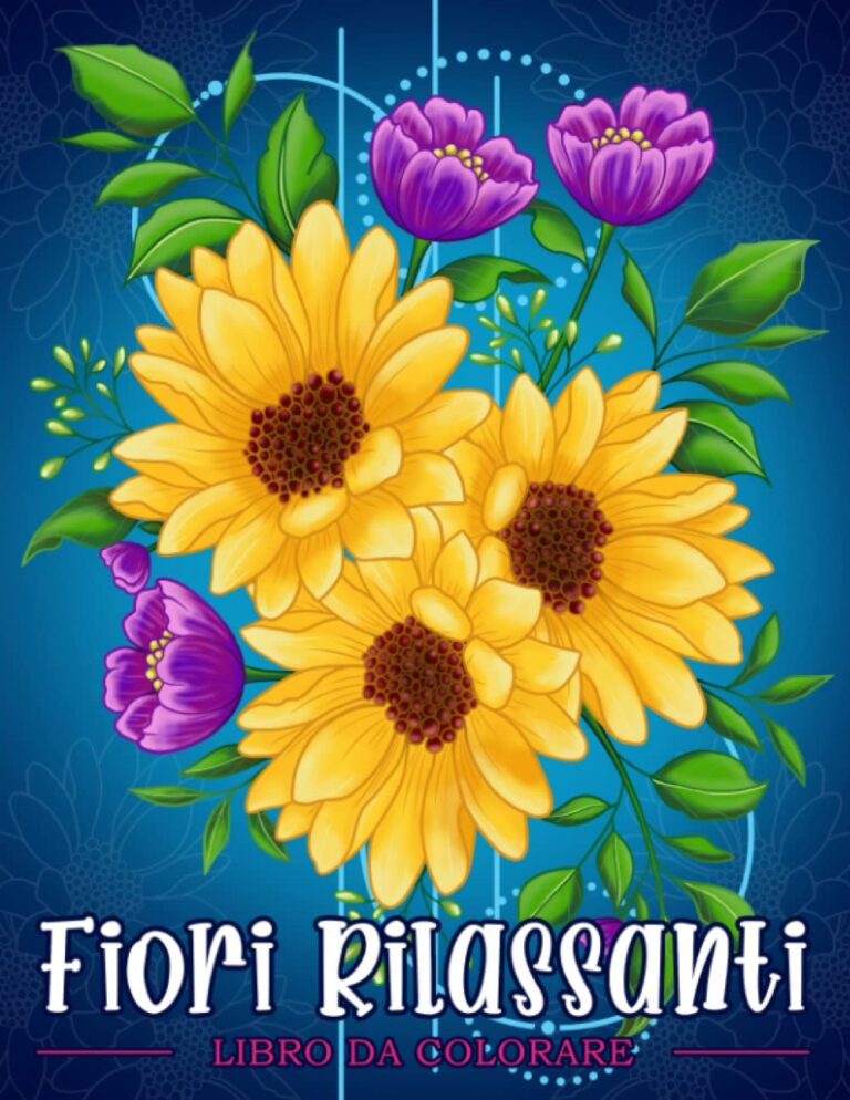 Fiori Rilassanti- Libro da colorare per adulti con motivi floreali mazzi di fiori ghirlande e decorazioni varie