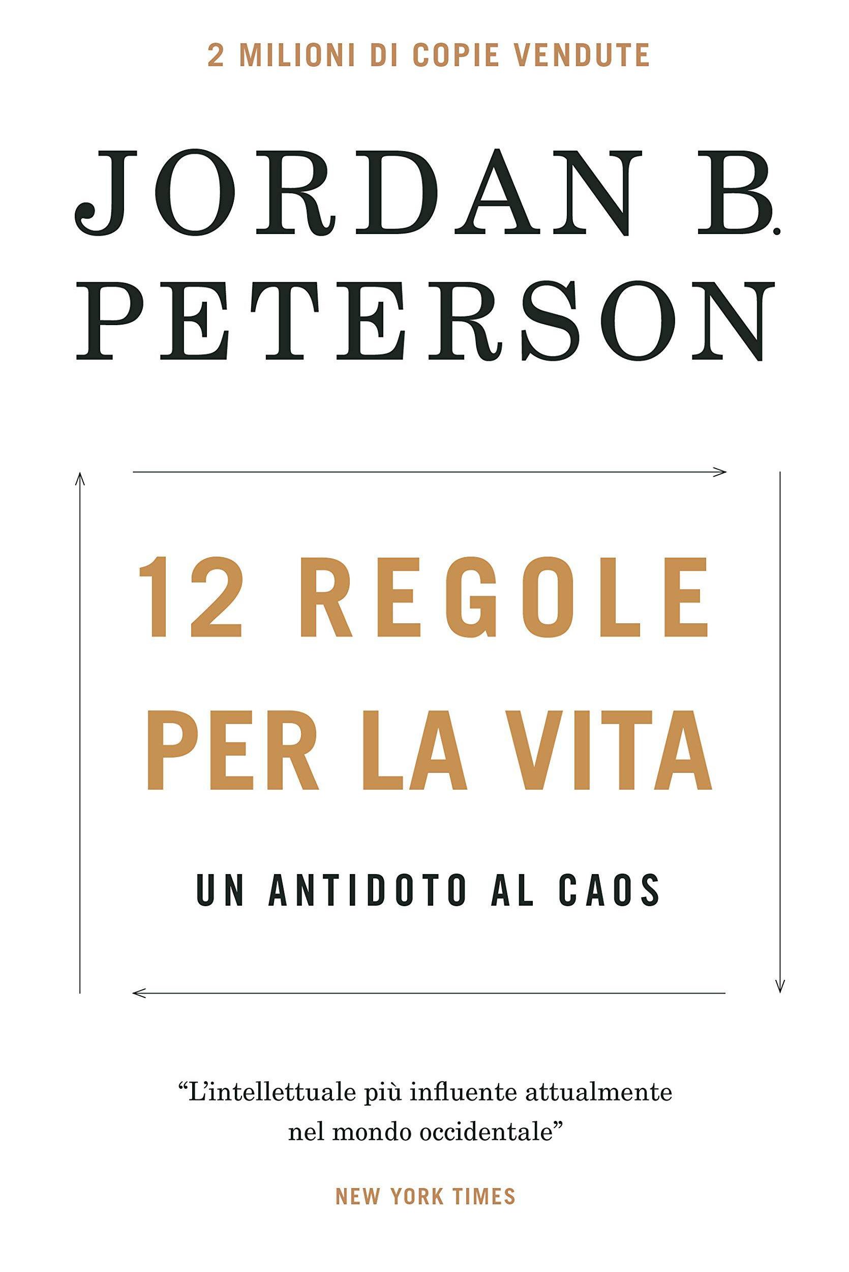 Peterson J. B., 12 regole per la vita. Un antidoto al caos